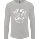 This Is What a Qualified Medic Looks Like Mens Long Sleeve T-Shirt Sports Grey