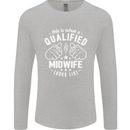 This Is What a Qualified Midwife Looks Like Mens Long Sleeve T-Shirt Sports Grey