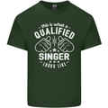 This Is What a Qualified Singer Looks Like Mens Cotton T-Shirt Tee Top Forest Green