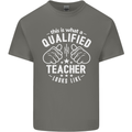 This Is What a Qualified Teacher Looks Like Mens Cotton T-Shirt Tee Top Charcoal