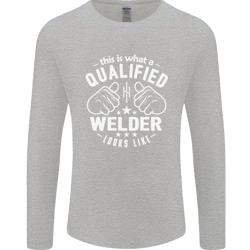 This Is What a Qualified Welder Looks Like Mens Long Sleeve T-Shirt Sports Grey