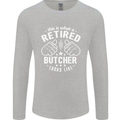 This Is What a Retired Butcher Looks Like Mens Long Sleeve T-Shirt Sports Grey