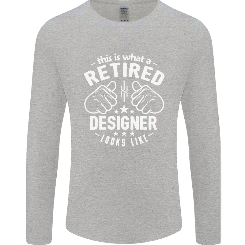 This Is What a Retired Designer Looks Like Mens Long Sleeve T-Shirt Sports Grey