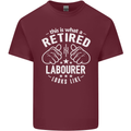 This Is What a Retired Labourer Looks Like Mens Cotton T-Shirt Tee Top Maroon