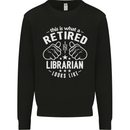 This Is What a Retired Librarian Looks Like Mens Sweatshirt Jumper Black