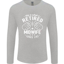This Is What a Retired Midwife Looks Like Mens Long Sleeve T-Shirt Sports Grey
