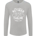 This Is What a Retired Tailor Looks Like Mens Long Sleeve T-Shirt Sports Grey