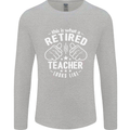 This Is What a Retired Teacher Looks Like Mens Long Sleeve T-Shirt Sports Grey