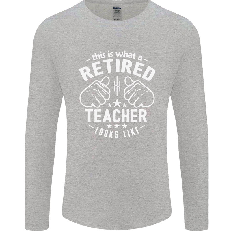 This Is What a Retired Teacher Looks Like Mens Long Sleeve T-Shirt Sports Grey