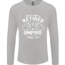 This Is What a Retired Umpire Looks Like Mens Long Sleeve T-Shirt Sports Grey