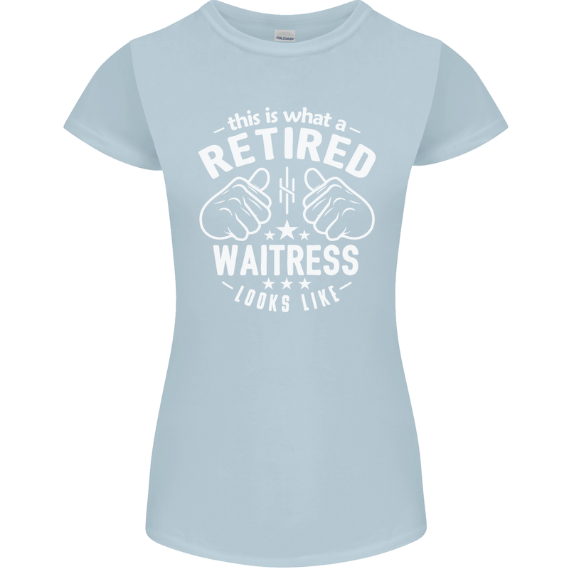 This Is What a Retired Waitress Looks Like Womens Petite Cut T-Shirt Light Blue