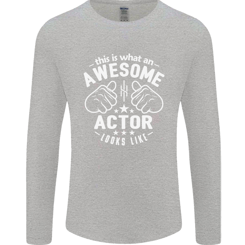 This Is What an Awesome Actor Looks Like Mens Long Sleeve T-Shirt Sports Grey