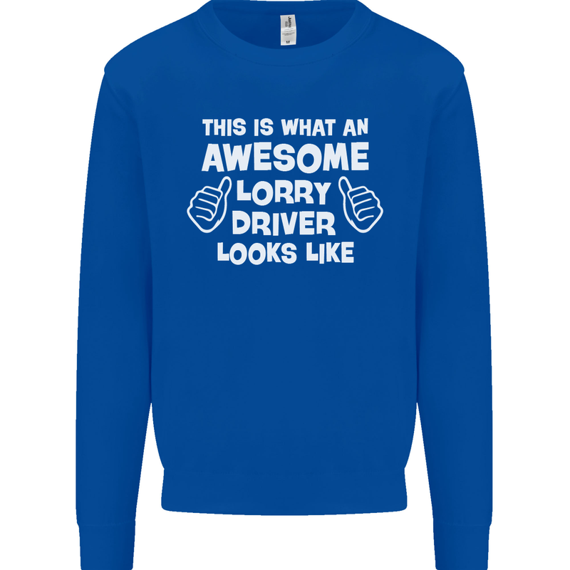 This Is What an Awesome Lorry Driver Looks Mens Sweatshirt Jumper Royal Blue