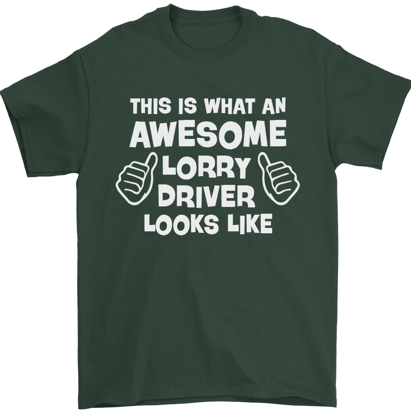 This Is What an Awesome Lorry Driver Looks Mens T-Shirt Cotton Gildan Forest Green