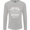 This Is What an Awesome Referee Looks Like Mens Long Sleeve T-Shirt Sports Grey
