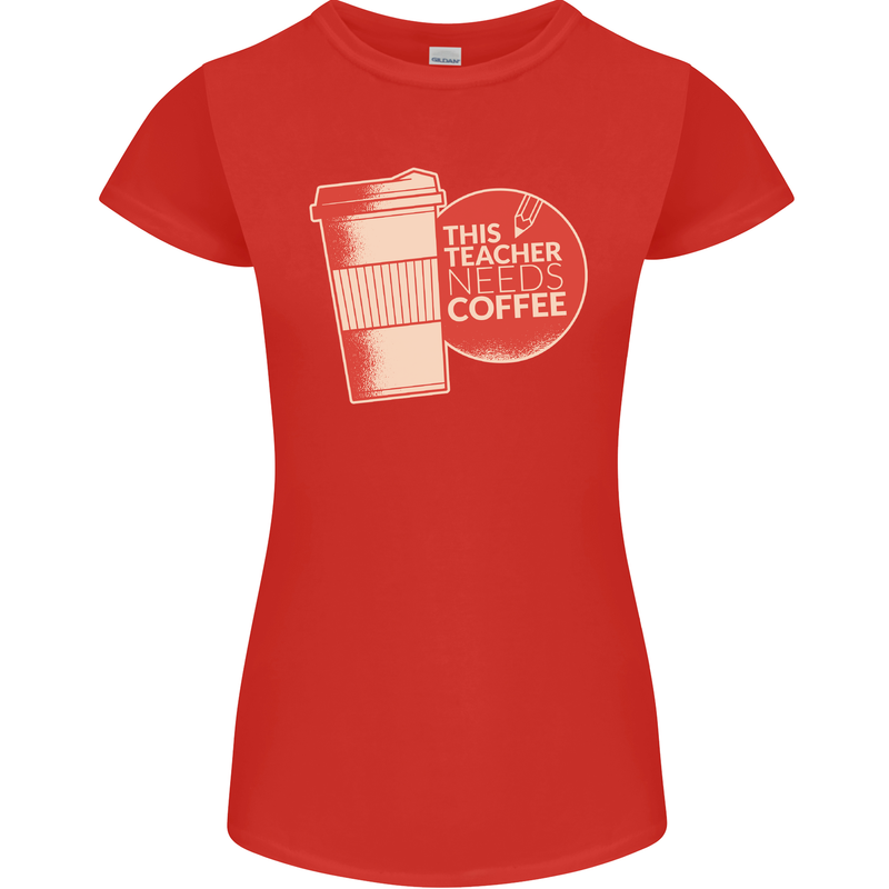 This Teacher Needs Coffee Funny Teaching Womens Petite Cut T-Shirt Red