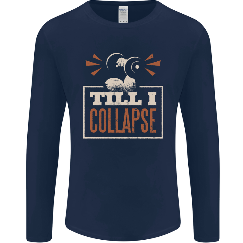 Till I collapse Gym Training Bodybuilding Mens Long Sleeve T-Shirt Navy Blue