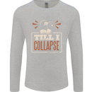 Till I collapse Gym Training Bodybuilding Mens Long Sleeve T-Shirt Sports Grey