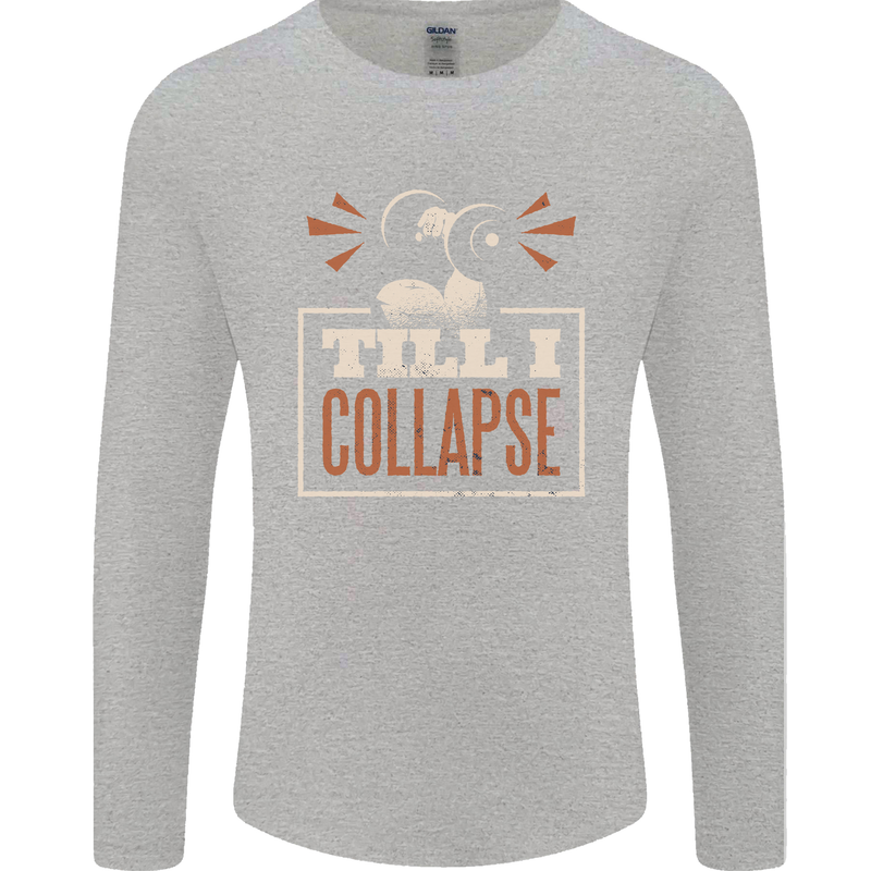 Till I collapse Gym Training Bodybuilding Mens Long Sleeve T-Shirt Sports Grey