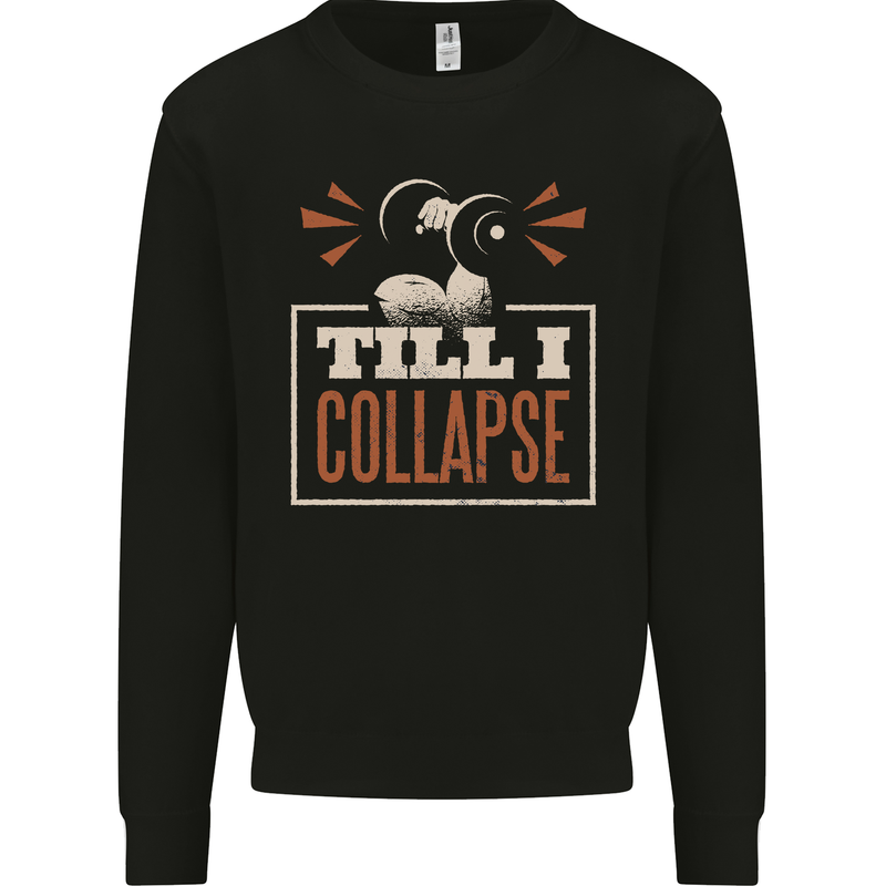 Till I collapse Gym Training Bodybuilding Mens Sweatshirt Jumper Black