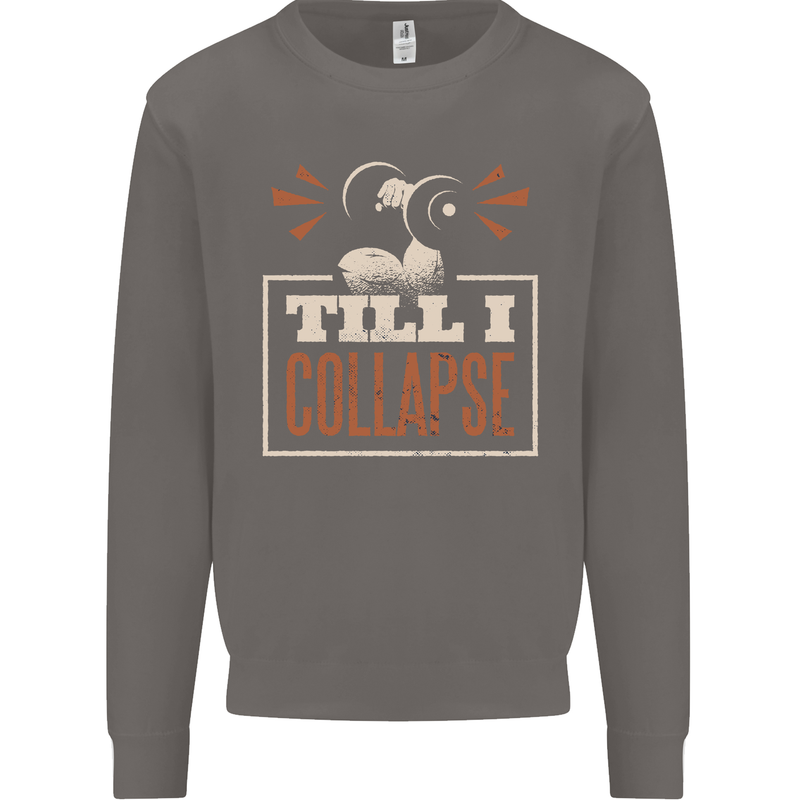 Till I collapse Gym Training Bodybuilding Mens Sweatshirt Jumper Charcoal