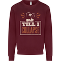 Till I collapse Gym Training Bodybuilding Mens Sweatshirt Jumper Maroon