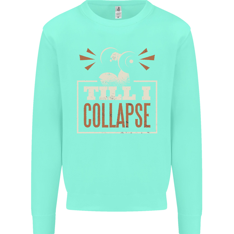 Till I collapse Gym Training Bodybuilding Mens Sweatshirt Jumper Peppermint