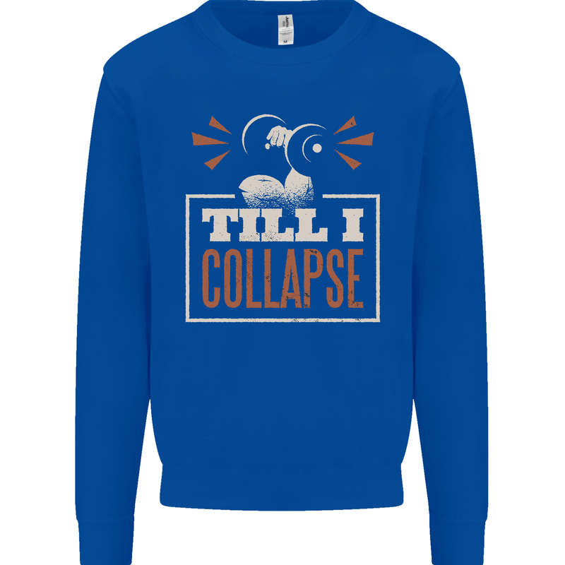 Till I collapse Gym Training Bodybuilding Mens Sweatshirt Jumper Royal Blue