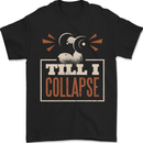 Till I collapse Gym Training Bodybuilding Mens T-Shirt 100% Cotton Black