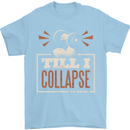 Till I collapse Gym Training Bodybuilding Mens T-Shirt 100% Cotton Light Blue