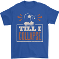 Till I collapse Gym Training Bodybuilding Mens T-Shirt 100% Cotton Royal Blue