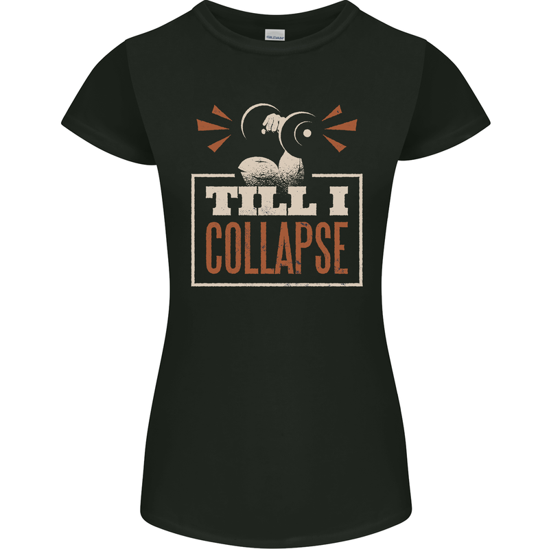Till I collapse Gym Training Bodybuilding Womens Petite Cut T-Shirt Black