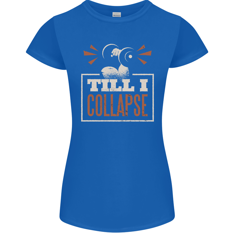 Till I collapse Gym Training Bodybuilding Womens Petite Cut T-Shirt Royal Blue