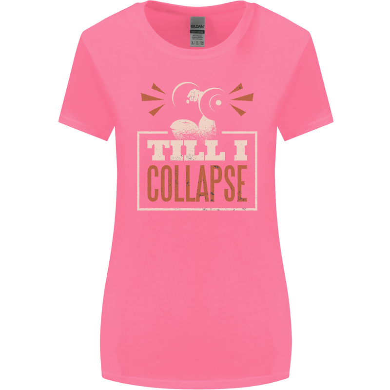 Till I collapse Gym Training Bodybuilding Womens Wider Cut T-Shirt Azalea