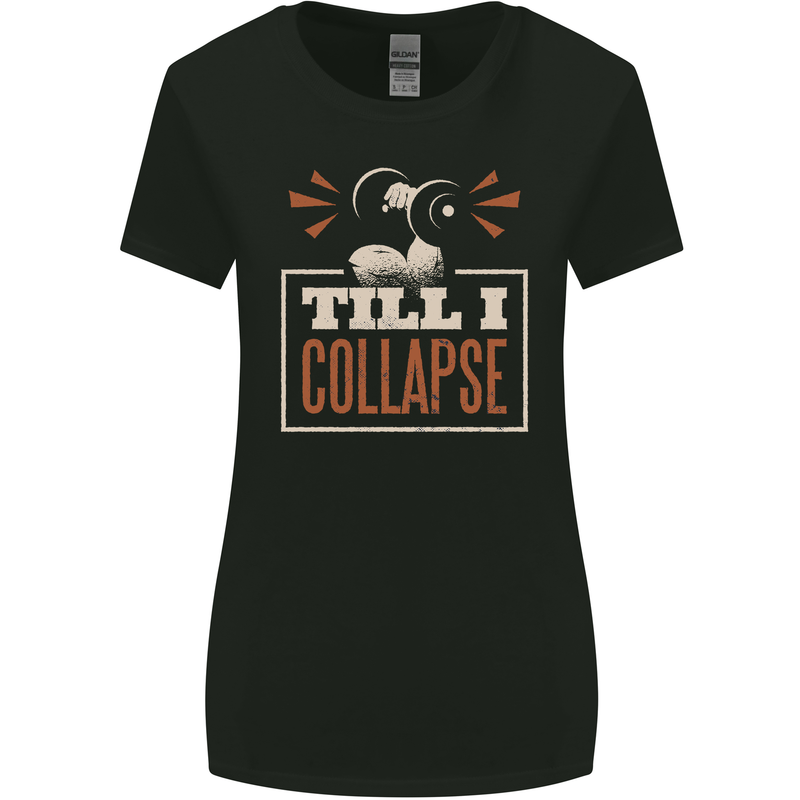 Till I collapse Gym Training Bodybuilding Womens Wider Cut T-Shirt Black