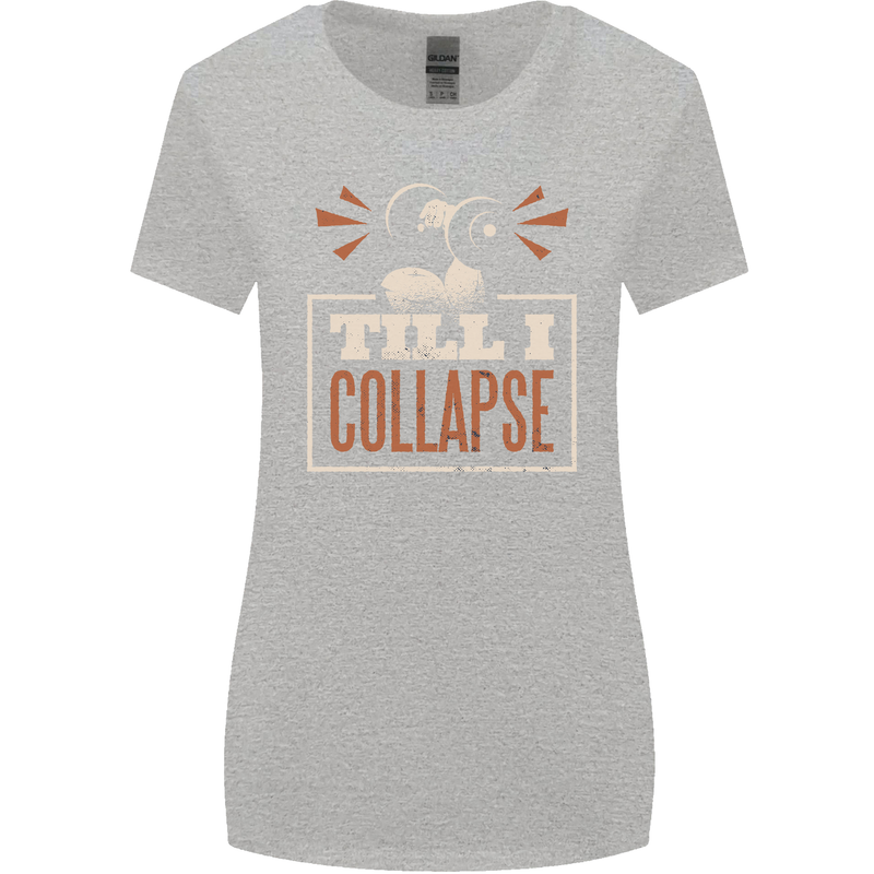 Till I collapse Gym Training Bodybuilding Womens Wider Cut T-Shirt Sports Grey