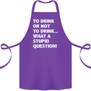 To Drink or Not to? What a Stupid Question Cotton Apron 100% Organic Purple