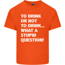 To Drink or Not to? What a Stupid Question Kids T-Shirt Childrens Orange