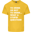 To Drink or Not to? What a Stupid Question Kids T-Shirt Childrens Yellow
