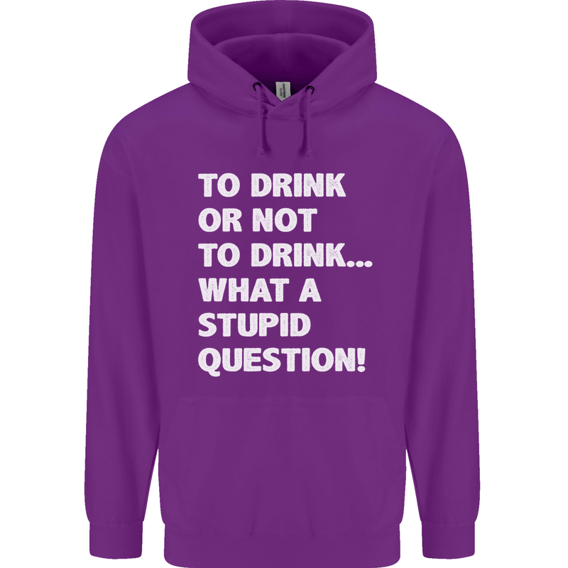 To Drink or Not to? What a Stupid Question Mens 80% Cotton Hoodie Purple