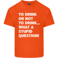 To Drink or Not to? What a Stupid Question Mens Cotton T-Shirt Tee Top Orange