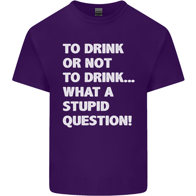 To Drink or Not to? What a Stupid Question Mens Cotton T-Shirt Tee Top Purple