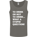 To Drink or Not to? What a Stupid Question Mens Vest Tank Top Charcoal
