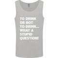 To Drink or Not to? What a Stupid Question Mens Vest Tank Top Sports Grey