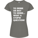 To Drink or Not to? What a Stupid Question Womens Petite Cut T-Shirt Charcoal