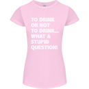 To Drink or Not to? What a Stupid Question Womens Petite Cut T-Shirt Light Pink