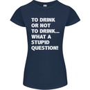 To Drink or Not to? What a Stupid Question Womens Petite Cut T-Shirt Navy Blue