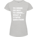 To Drink or Not to? What a Stupid Question Womens Petite Cut T-Shirt Sports Grey