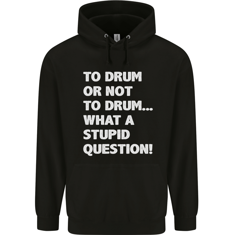 To Drum or Not to? What a Stupid Question Childrens Kids Hoodie Black