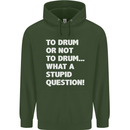 To Drum or Not to? What a Stupid Question Childrens Kids Hoodie Forest Green
